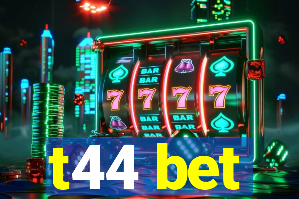 t44 bet